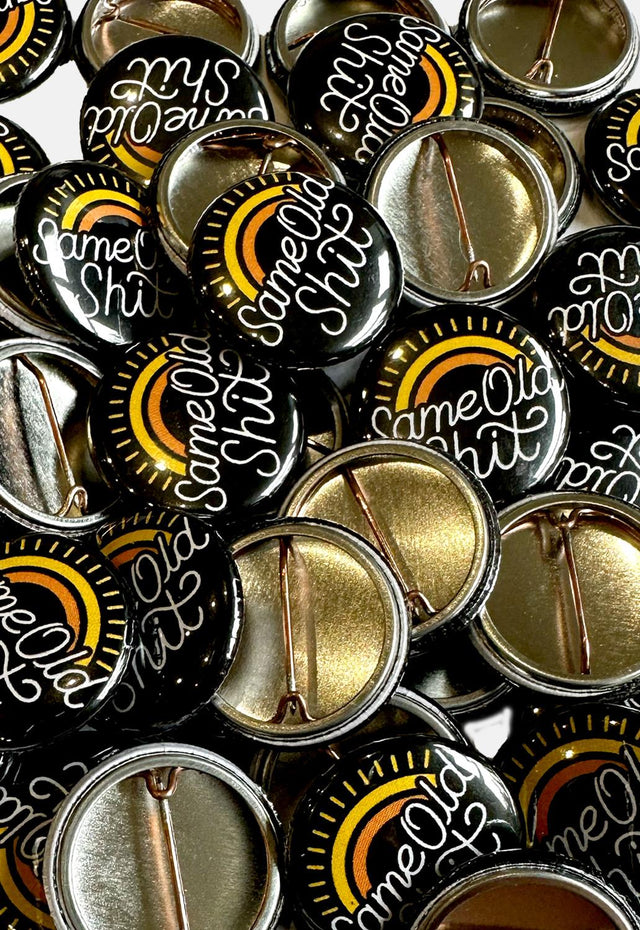 Same Old Shit Button Badge