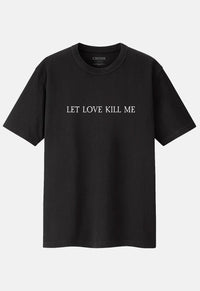 Let Love Kill Me T-Shirt