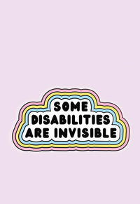 Some Disabilities Are Invisible Sticker