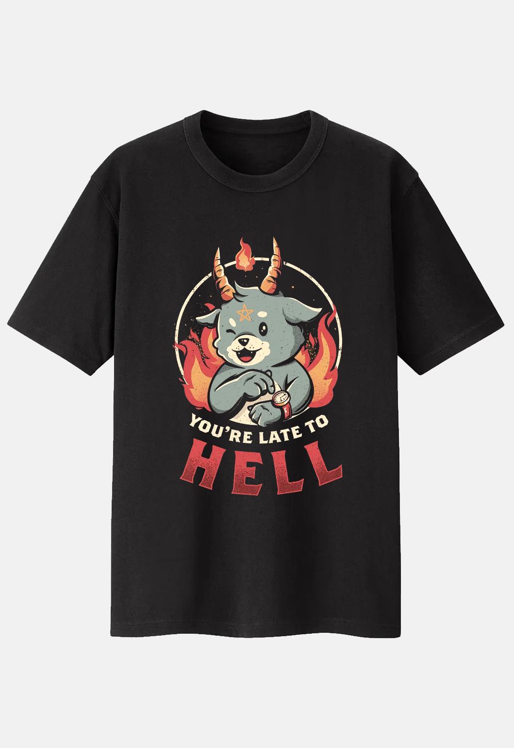 You're Late To Hell T-Shirt