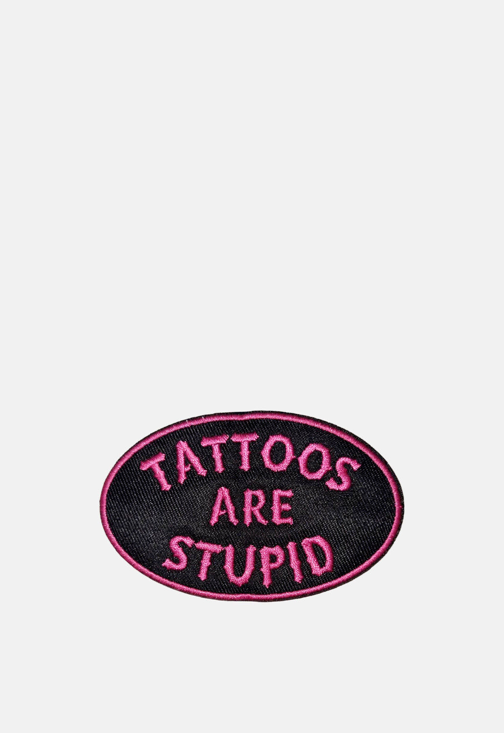 Tattoos Are Stupid Patch