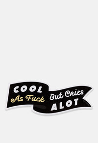 Cool as F*ck But Cries A Lot Vinyl Sticker