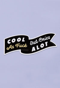 Cool as F*ck But Cries A Lot Vinyl Sticker