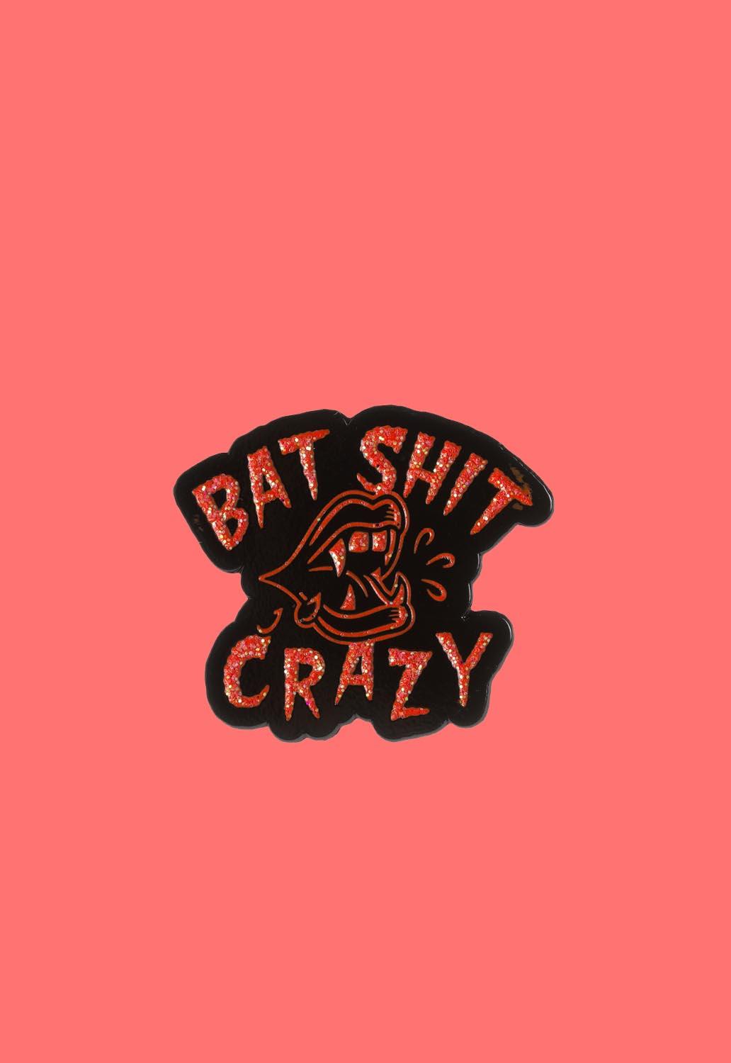 Bat Shit Crazy Pin